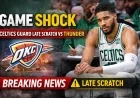 Game Shock: Celtics Guard Late Scratch vs Thunder