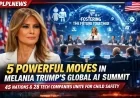 5 Powerful Moves in Melania Trump’s Global AI Summit