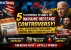 5 Shocking Claims in Ukraine Message Controversy