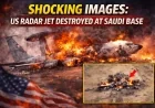 Shocking Images: US Radar Jet Destroyed at Saudi Base