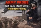 Army Probe: Kid Rock Stuns with Helicopter Flyby