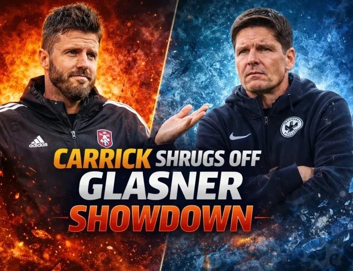 Carrick Shrugs Off Glasner Showdown