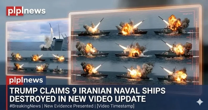 Trump Claims 9 Iranian Naval Ships Destroyed in New Video Update