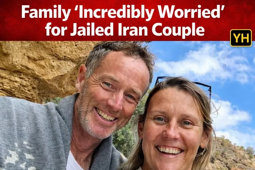 Family ‘Incredibly Worried’ for Jailed Iran Couple