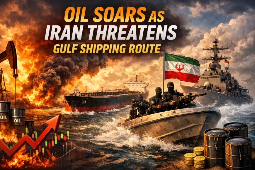 Oil Soars as Iran Threatens Gulf Shipping Route