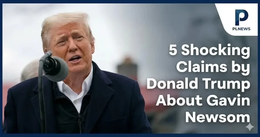 5 Shocking Claims by Donald Trump About Gavin Newsom