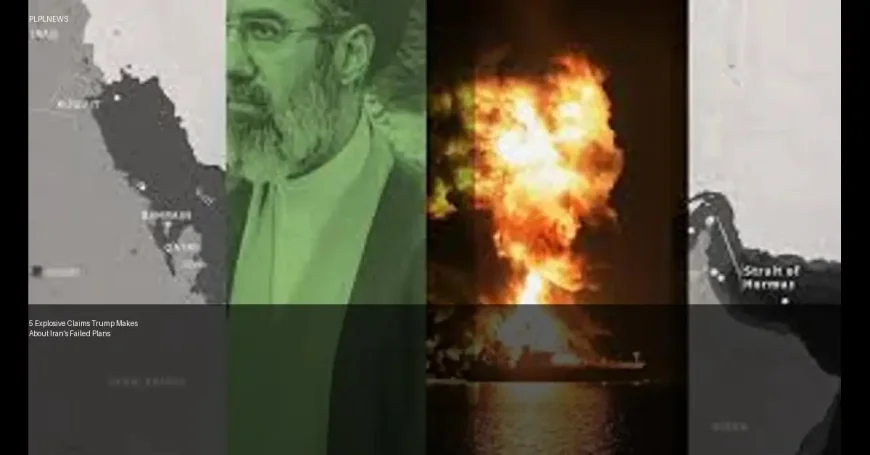 5 Explosive Claims Trump Makes About Iran’s Failed Plans