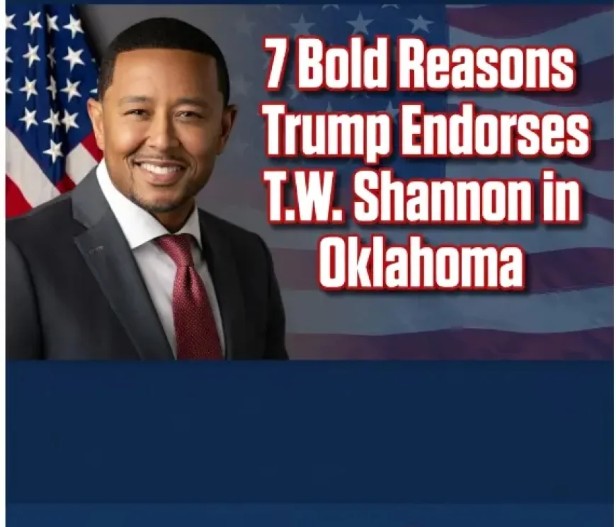 7 Bold Reasons Trump Endorses T.W. Shannon in Oklahoma