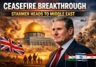 Ceasefire Breakthrough: Starmer Heads to Middle East