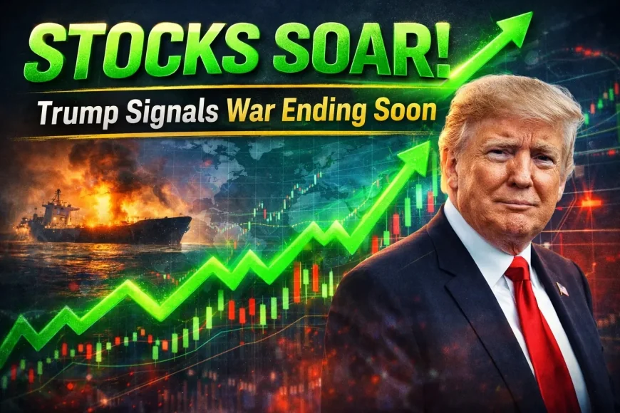 Stocks Soar: Trump Hints Iran War Could End Soon