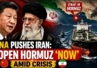 China Pushes Iran: Reopen Hormuz ‘Now’ Amid Crisis