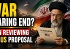 War Nearing End? Iran Reviewing Key US Proposal