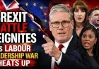 Brexit Battle Reignites as Labour Leadership War Heats Up